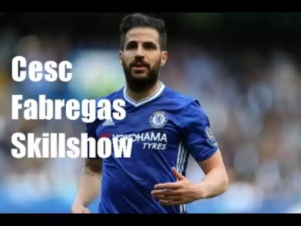 Video: Cesc Fàbregas ? Magican ? Goals ? Skills ? Chelsea - 2016/2017